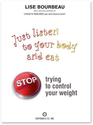 Just listen to your body and eat - STOP trying to control your weight